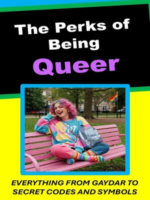 cover image of The Perks of Being Queer. Everything From Gaydar to Secret Codes and Symbols